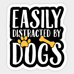 Easily distracted by dogs Sticker